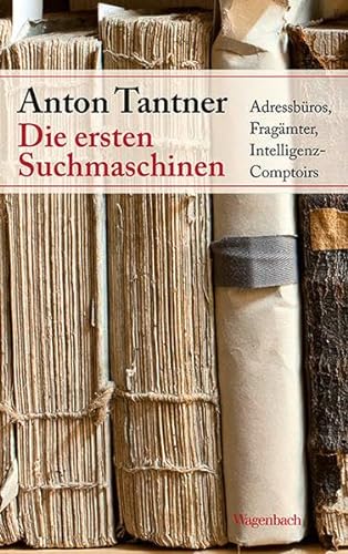 Die ersten Suchmaschinen: Adressbüros, Fragämter, Intelligenz-Comptoirs (Allgemeines Programm - Sachbuch) von Wagenbach